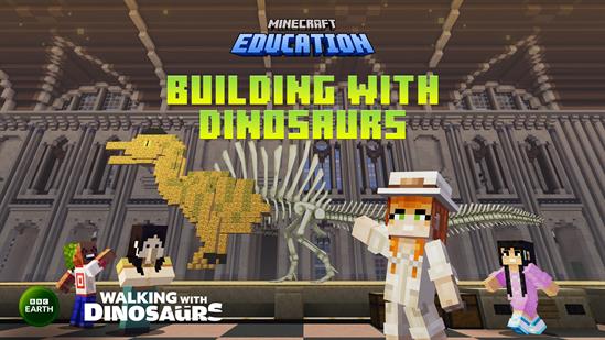 BBC Earth and Minecraft Education “Building with dinosaurs” by Minecraft Education and BBC Studios